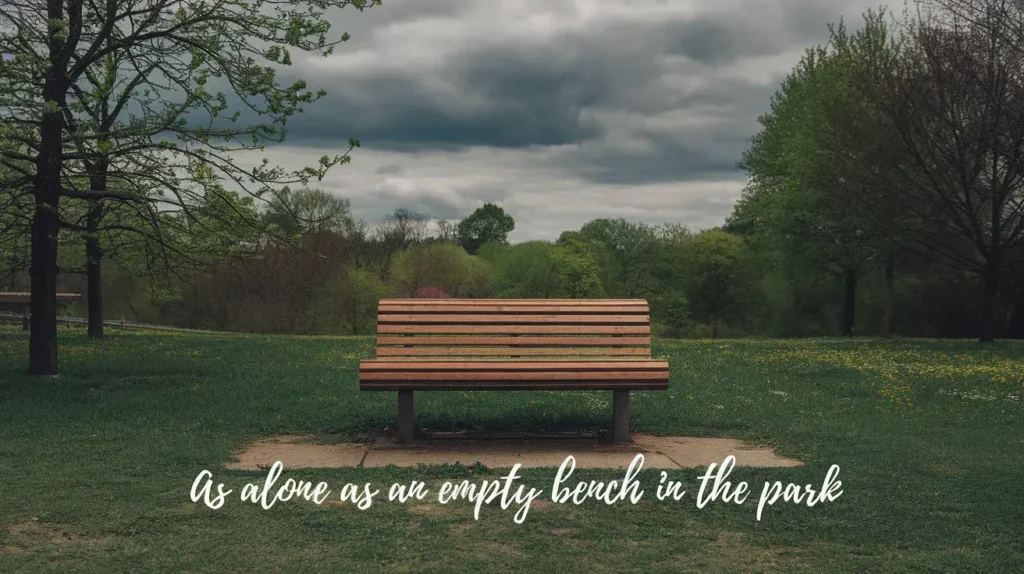 As Alone as an Empty Bench in the Park