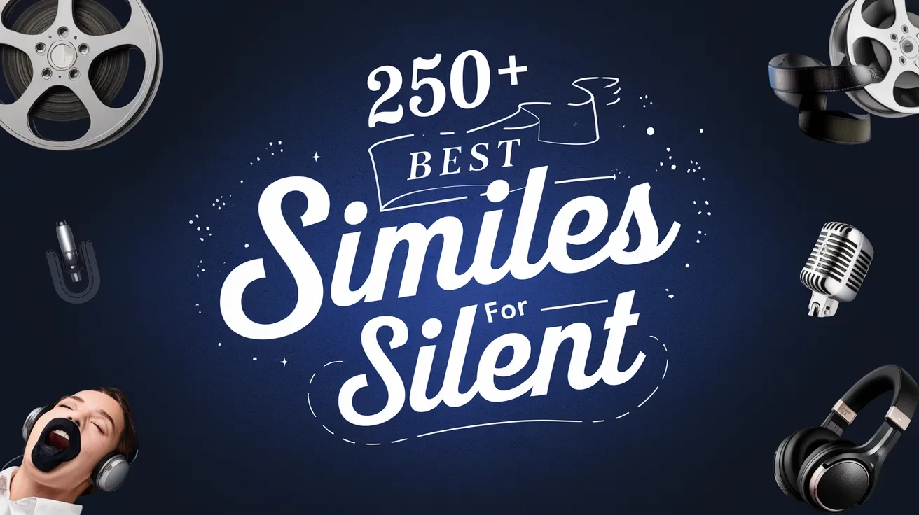 250+ Best Similes For Silent