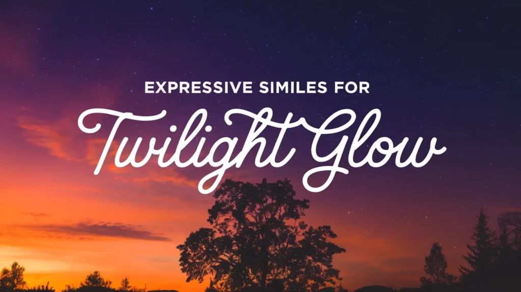 Expressive Similes for Twilight Glow