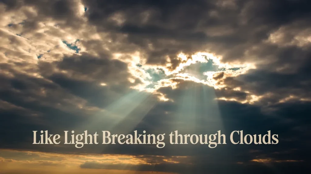 Like Light Breaking Through Clouds