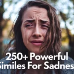 Powerful Similes for Sadness