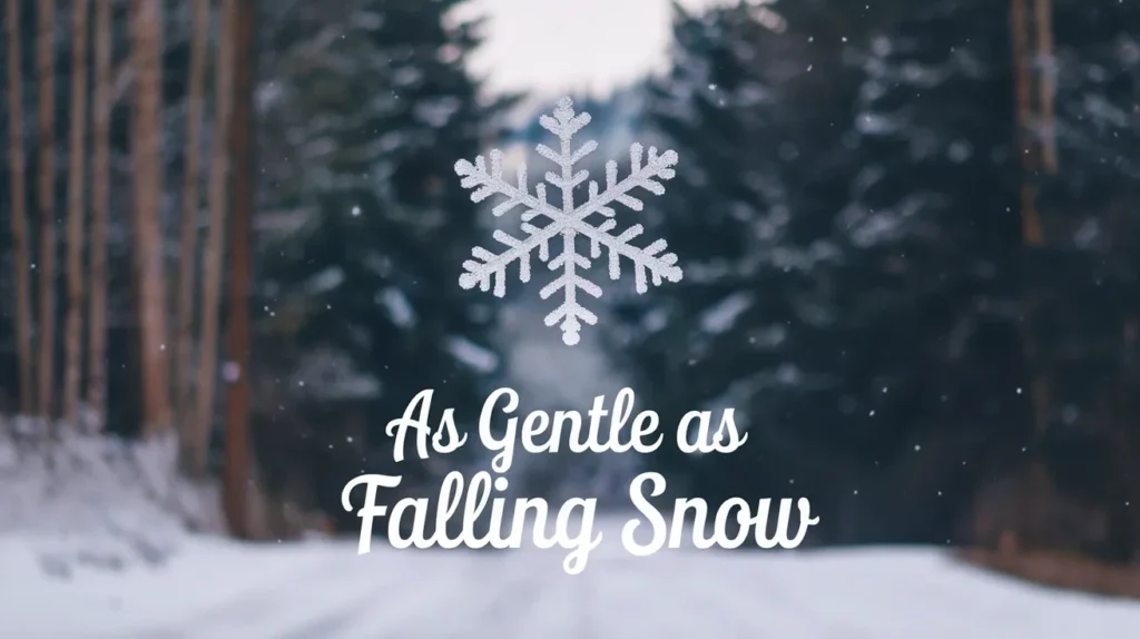 As Gentle as Falling Snow